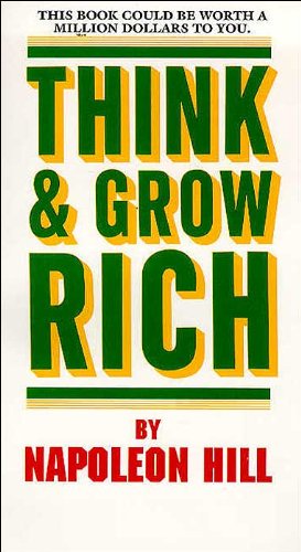 Think and grow rich: Teaching, for the first time, the famous Andrew Carnegie formula for money-making, based upon the thirteen proven steps to riches